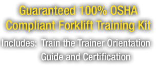 Get the guaranteed “Forklift Safety Program” that thousands of companies trust and use!