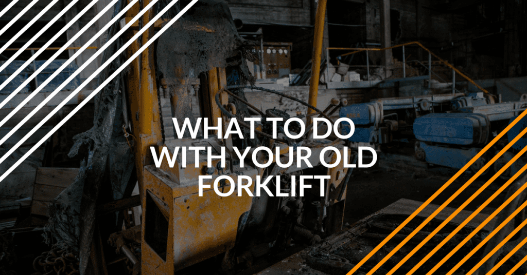 what to do with your used forklift