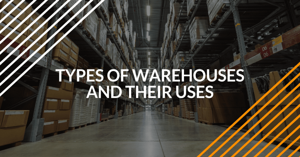Types of Warehouses and Their Uses