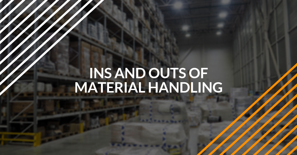 Ins and Outs of Material Handling