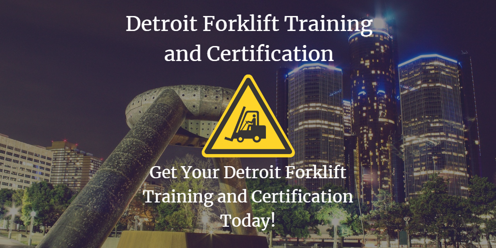 Detroit Forklift Certification Get Forklift Training In Detroit Today